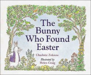 Bunny Who Found Easter by ZOLOTOW CHARLOTTE