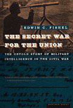 Secret War for the Union by FISHEL EDWIN