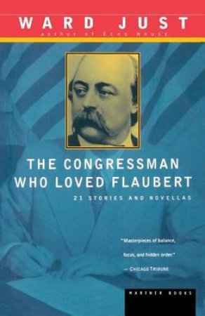 Congressman Who Loved Flaubert by JUST WARD