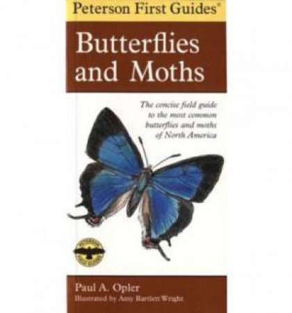 Peterson First Guide to Butterflies and Moths by PETERSON ROGER