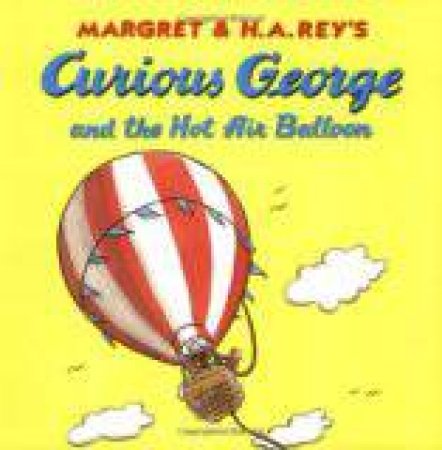 Curious George and the Hot Air Balloon by REY H.A.