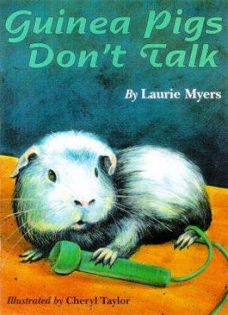 Guinea Pigs Don't Talk by TAYLOR CHERYL