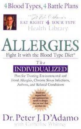 Allergies: Fight It With The Blood Type Diet by Dr Peter D'Adamo & Catherine Whitney