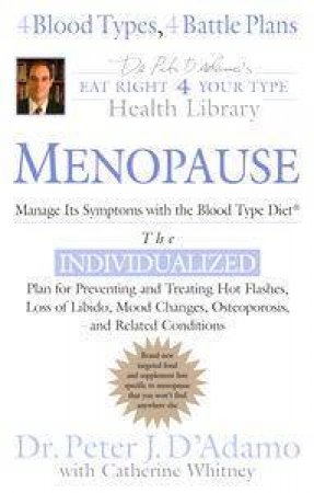 Menopause: Manage It's Symptoms With The Blood Type Diet by Peter J D'adamo