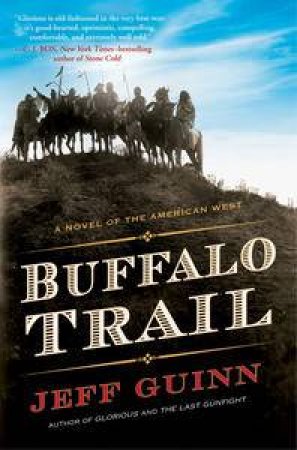 Buffalo Trail: A Novel of the American West by Jeff Guinn