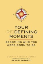 Your Redefining Moments Becoming Who You Were Born to Be