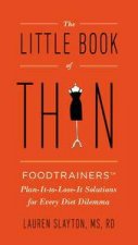 The Little Book of Thin Foodtrainers PlanIttoLoseIt Solutions for Every Diet Dilemma