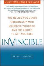 Invincible  The 10 Lies You Learn Growing Up with Domestic Violence and the Truths to Set You Free