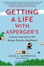 Getting a Life with Aspergers Lessons Learned on the Bumpy Road to Adulthood