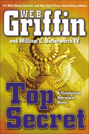 Top Secret by W E B Griffin