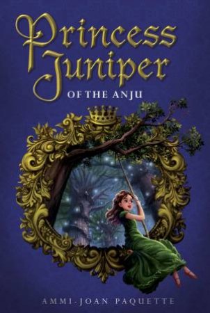 Princess Juniper of the Anju by Ammi-Joan Paquette