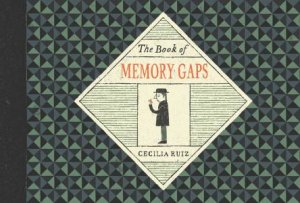 The Book Of Memory Gaps by Cecilia Ruiz