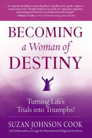 Becoming A Woman Of Destiny: Turning Life's Trials Into Triumphs! by Suzan Johnson Cook