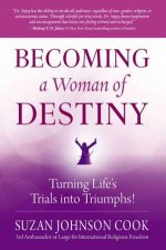 Becoming A Woman Of Destiny Turning Lifes Trials Into Triumphs