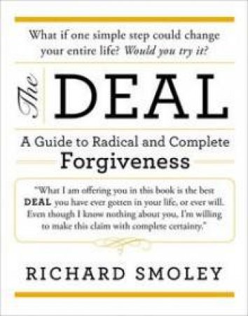 The Deal: A Guide to Radical and Complete Forgiveness by Richard Smoley