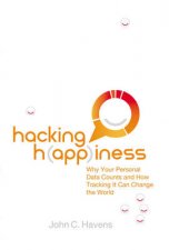 Hacking Happiness Why Your Personal Data Counts And How Tracking It CanChange the World