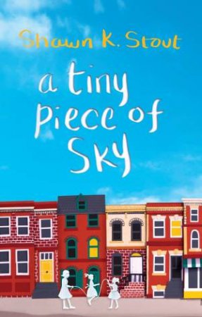 Tiny Piece of Sky A by Shawn K. Stout