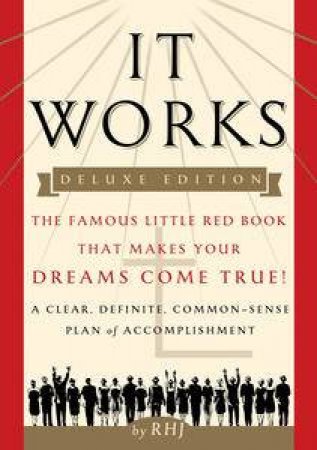 It Works: The Famous Little Red Book That Makes Your Dreams Come True! (Deluxe Edition) by RHJ