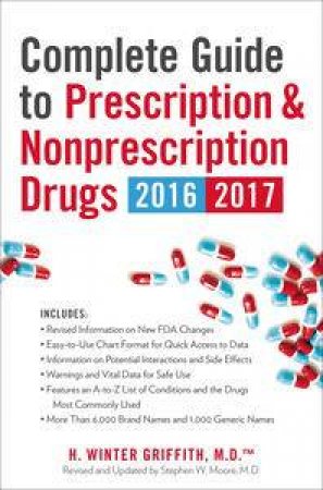 Complete Guide to Prescription and Nonprescription Drugs 2016-2017 by H Winter Griffin 