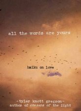 All the Words Are Yours Haiku on Love