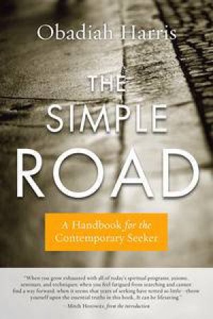 The Simple Road: A Handbook for the Contemporary Seeker by Obadiah Harris