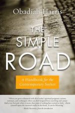 The Simple Road A Handbook for the Contemporary Seeker