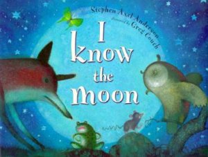 I Know The Moon by Stephen Axel Anderson