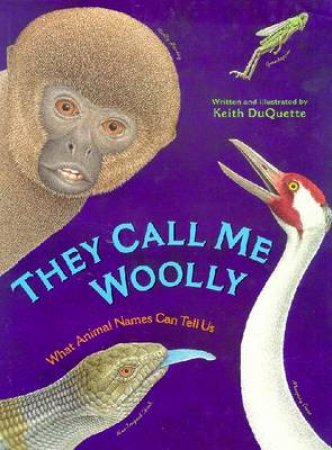 They Call Me Woolly: What Animal Names Can Tell Us by Keith DuQuette