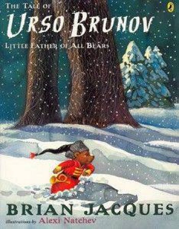 The Tale Of Urso Brunov: Little Father Of All Bears by Brian Jacques