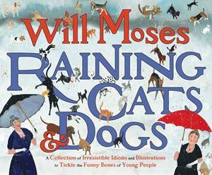 Raining Cats &  Dogs by Will Moses