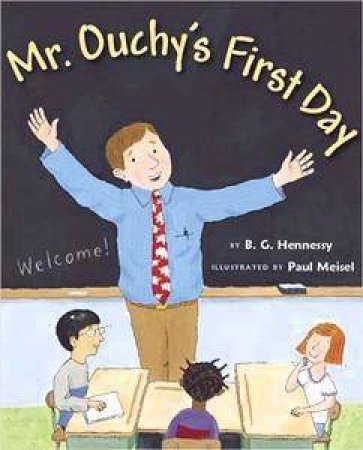 Mr Ouchy's First Day by B G Hennessy