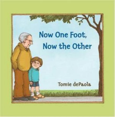 Now One Foot, Now The Other by Tomie De Paola