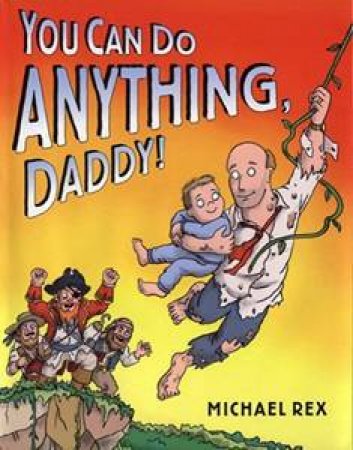 You Can Do Anything Daddy! by Michael Rex