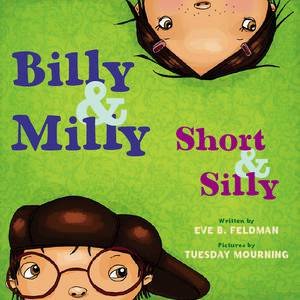 Billy and Milly: Short and Silly by Eve B Feldman