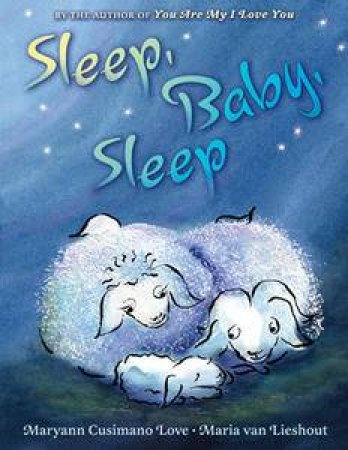 Sleep, Baby, Sleep by Maryann Cusimano Love