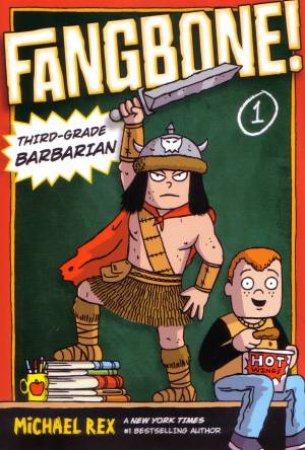 Fangbone! Third-Grade Barbarian by Michael Rex