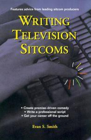 Writing Television Sitcoms by Evan S Smith