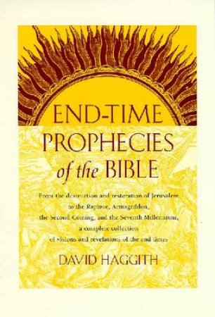 End Time Prophecies Of The Bible by David Haggith