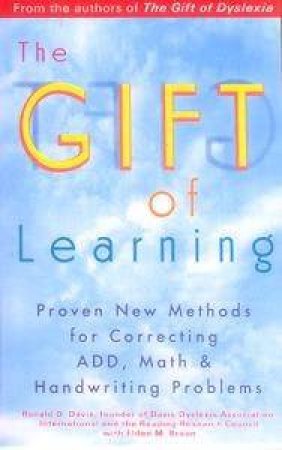 The Gift Of Learning: Proven New Methods For Correcting Add, Math & Hand Writing Problems by Ronald Davis