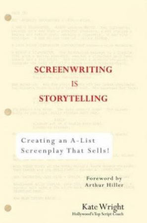 Screenwriting Is Storytelling by Kate Wright