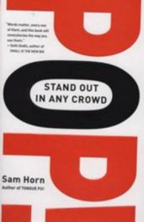 Pop! Stand Out In Any Crowd by Sam Horn