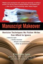 Manuscript Makeover Revision Techniques No Fiction Writer Can Afford To Ignore