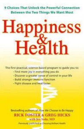 Happiness and Health: 9 Choices That Unlock the Powerful Connection Between the Two Things We Want Most by Rick Foster & Greg Hicks & Jen Seda