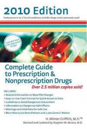 2010 Edition: Complete Guide to Prescription and Nonprescription Drugs by H Winter Griffith