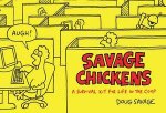 Savage Chickens A Survival Kit for Life in the Coop