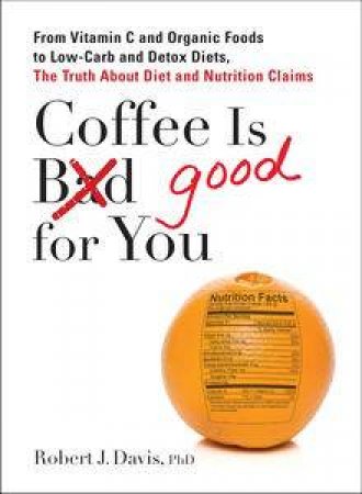 Coffee is Good for You by Robert Davis