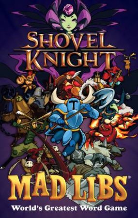 Shovel Knight Mad Libs by Karl Jones