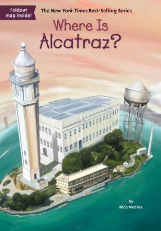 Where Is Alcatraz? by David;Medina, Nico; Groff