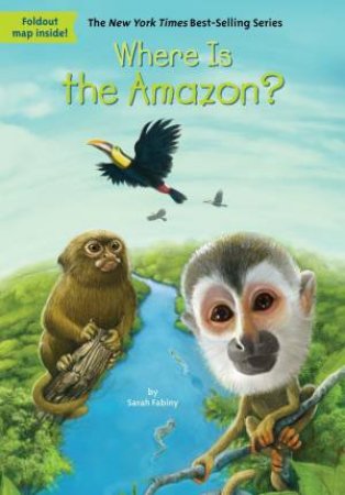 Where Is the Amazon? by Daniel;Fabiny, Sarah; Colon