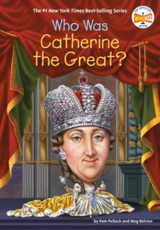 Who Was Catherine The Great? by Pam Pollack